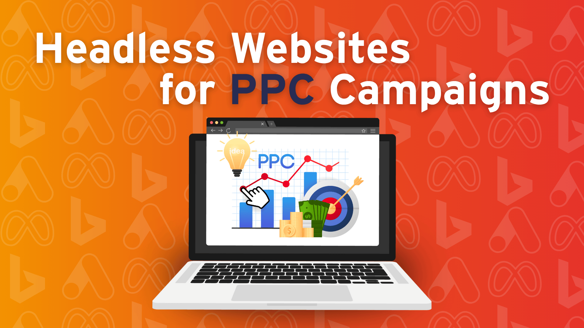 Why Headless Websites are great for PPC Ads