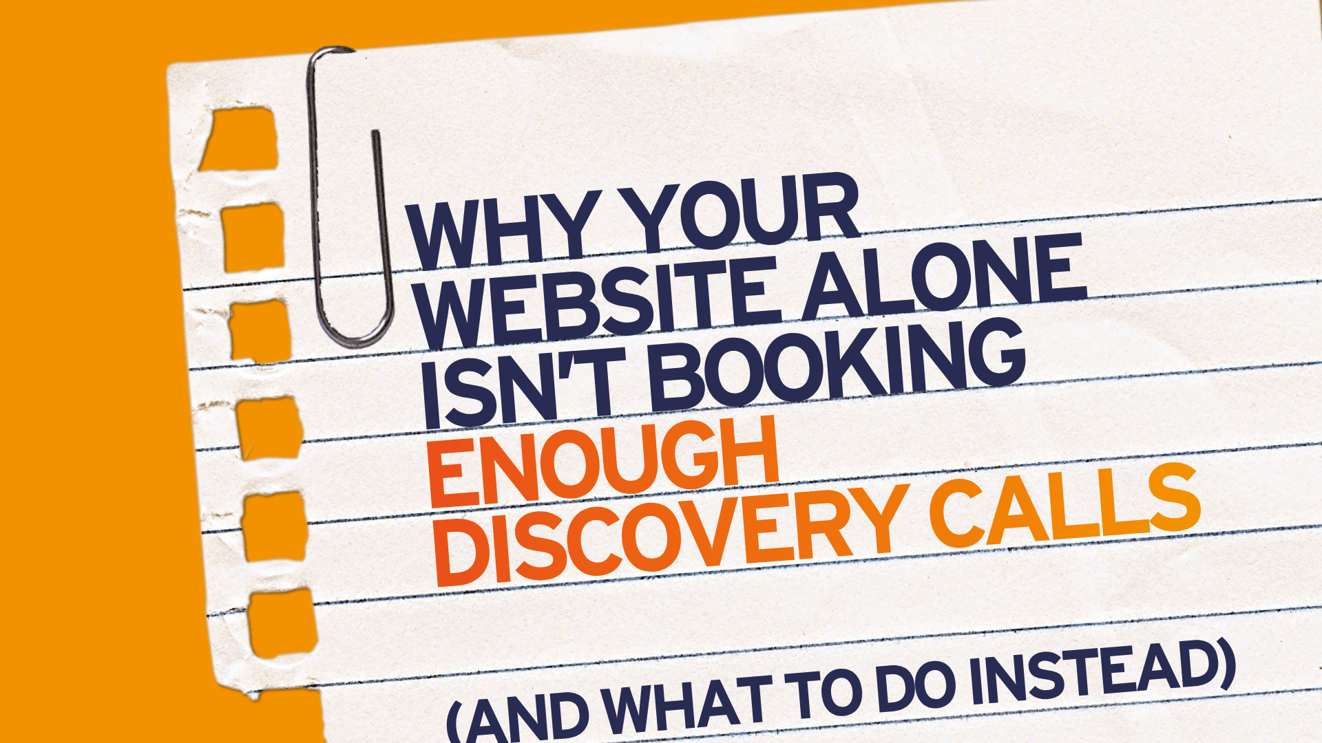 Why Your Website Alone Isn’t Booking Enough Discovery Calls (and What to Do Instead)